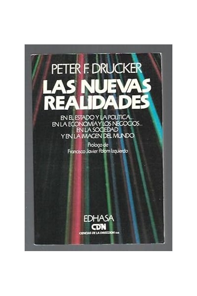 LAS NUEVAS REALIDADES. En el Estado y la Política, en la Economía y los Negocios, en la Sociedad y en la Imagen del Mundo